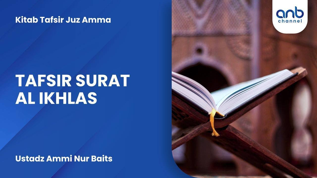 Tafsir Surat Al Ikhlas | Ustadz Ammi Nur Baits