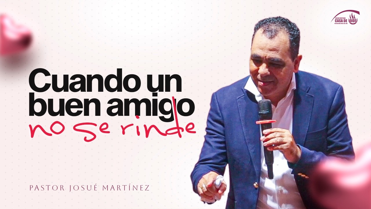 Cuando Un Buen Amigo No Se Rinde | Pastor Josué Martínez | #Predicas2026 #PredicasCristianas