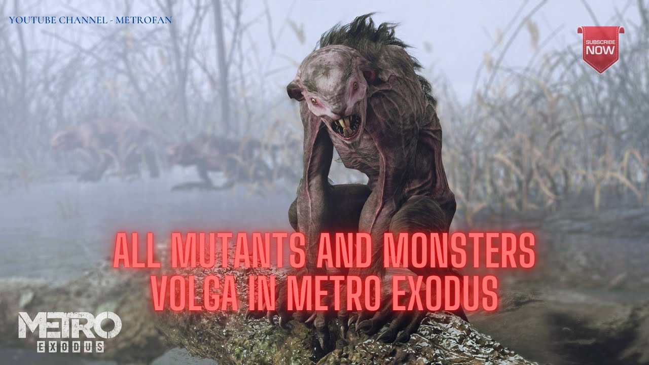 All Mutants and Monsters Volga in Metro Exodus 2019