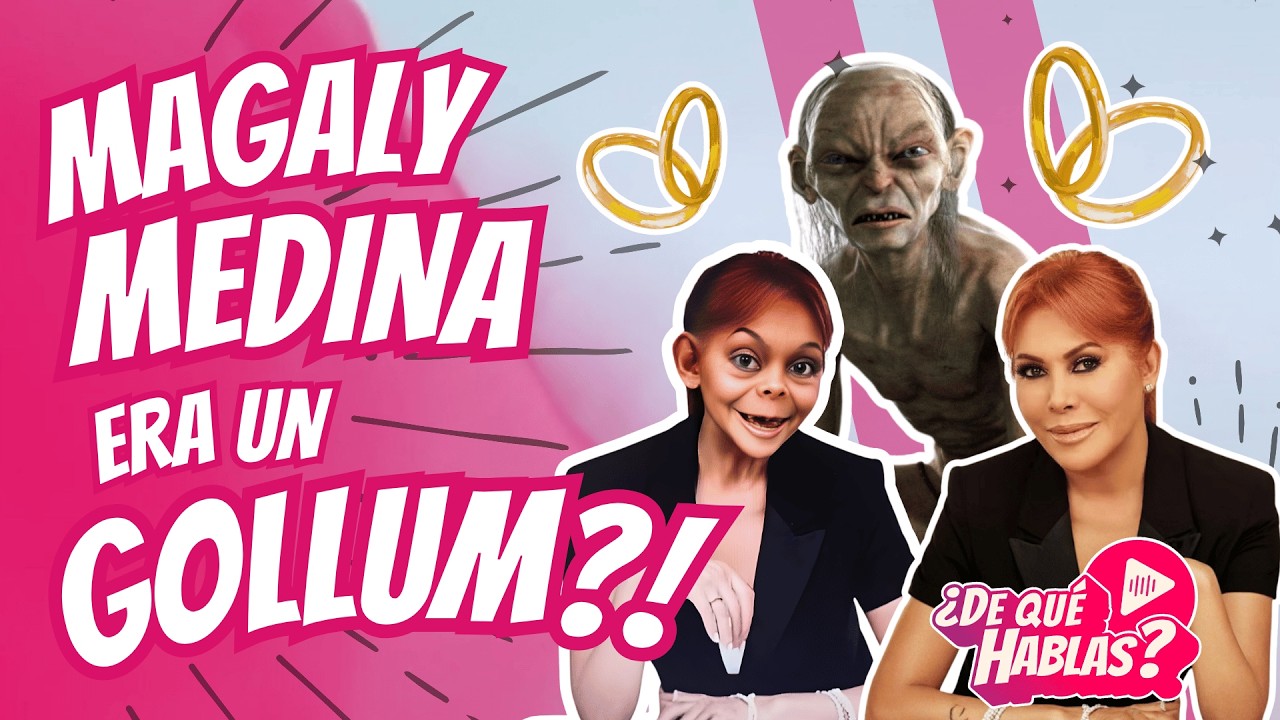 😨¿MAGALY MEDINA ES UN GOLLUM ?🤨|| ¿DE QUÉ HABLAS? 💋