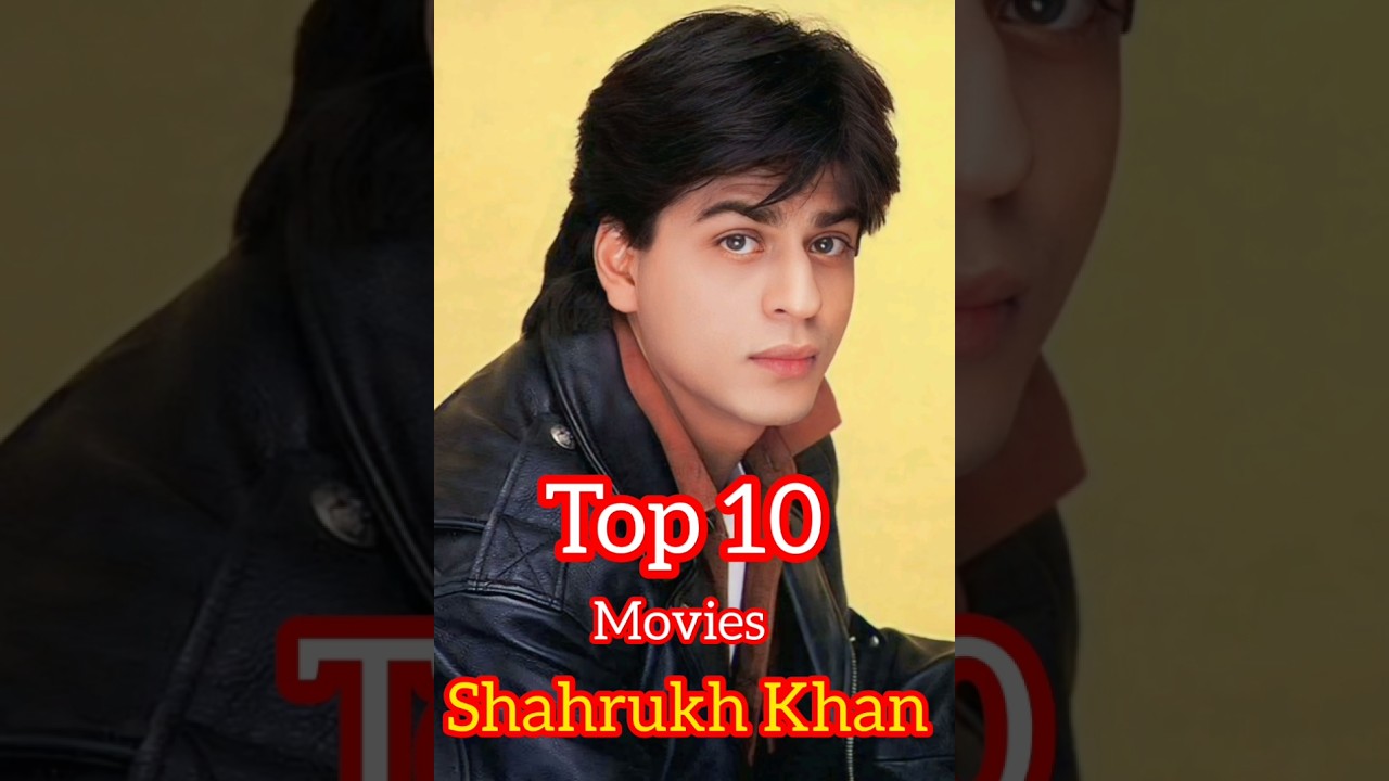 top 10 movies shahrukh Khan. 