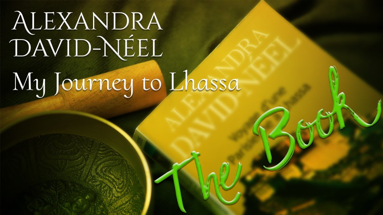 THE BOOK : Alexandra David-Néel, My Journey to Lhassa