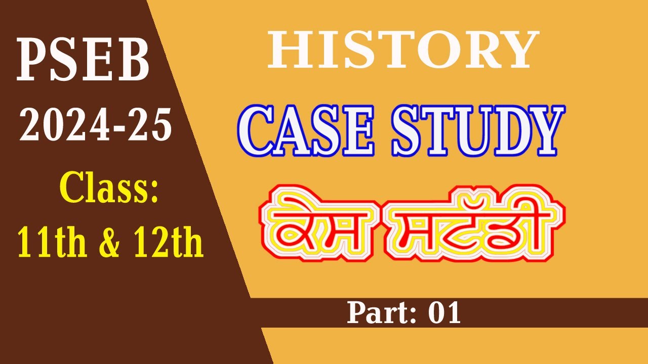 Case Study II History Class 12/11 PSEB II History of Punjab II How to attempt Case Study in History