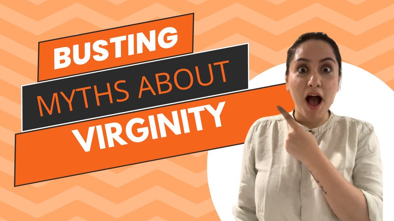 Busting myths about Virginity!