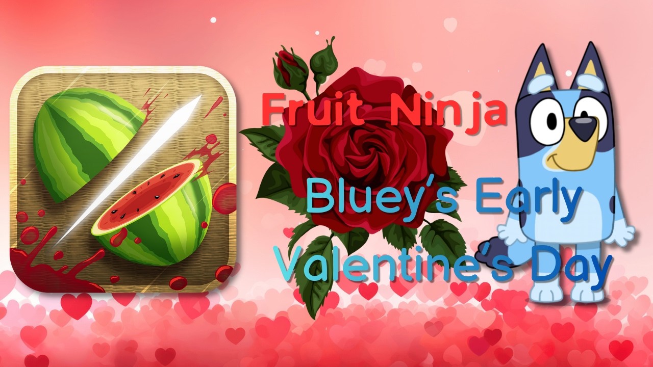 Fruit Ninja| Bluey's Early Valentine's Day! #bluey #fruitninja