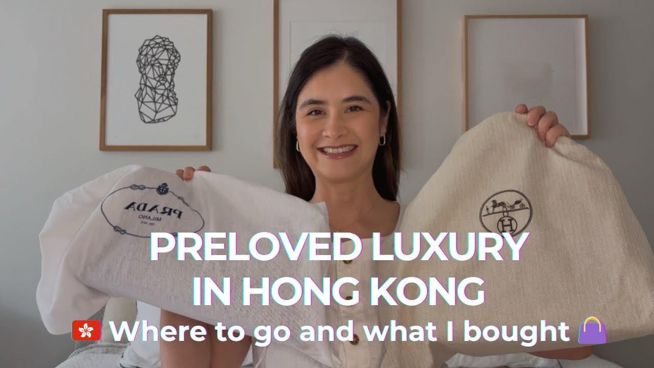HONG KONG PRELOVED LUXURY SHOPPING 👜 🇭🇰 Where to go and what I bought 