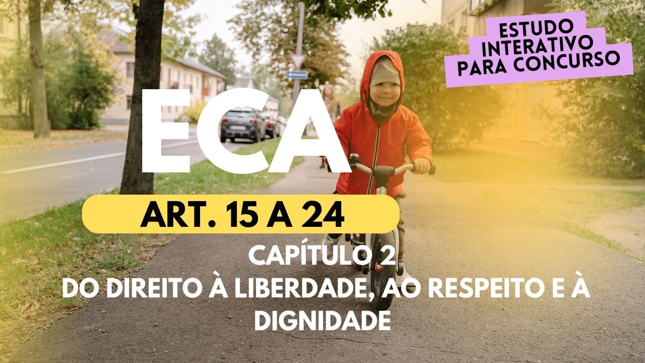ECA - ART. 15 a 24 - estudo INTERATIVO para concurso