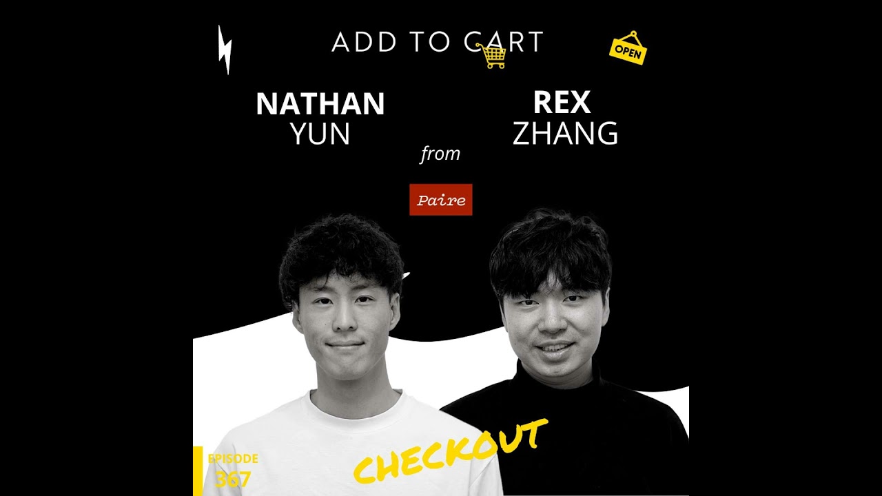 Nathan Yun and Rex Zhang from Paire | Checkout #367
