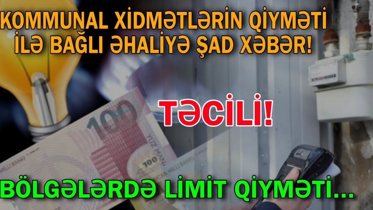 Kommunal xidmətlərin qiyməti ilə bağlı əhaliyə şad xəbər - Bölgələrdə limit...Düz Xəbər 