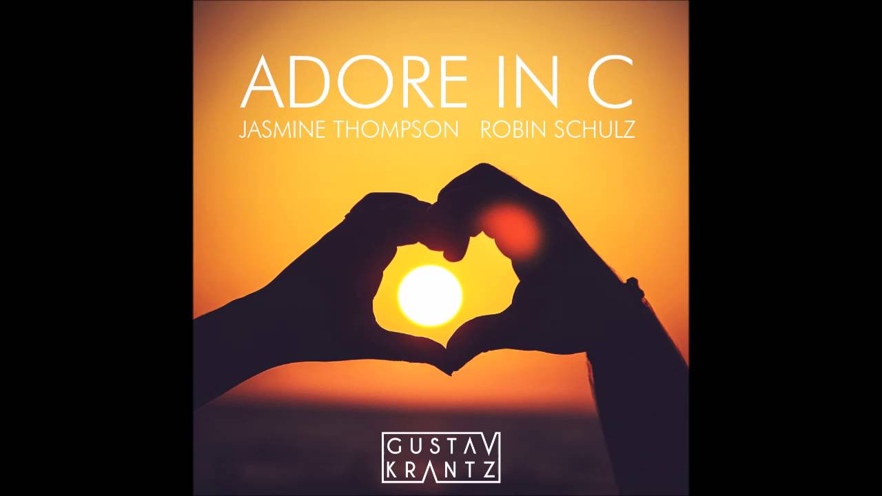 Jasmine Thompson vs Robin Schulz - Adore In C (Gustav Krantz Mashup)