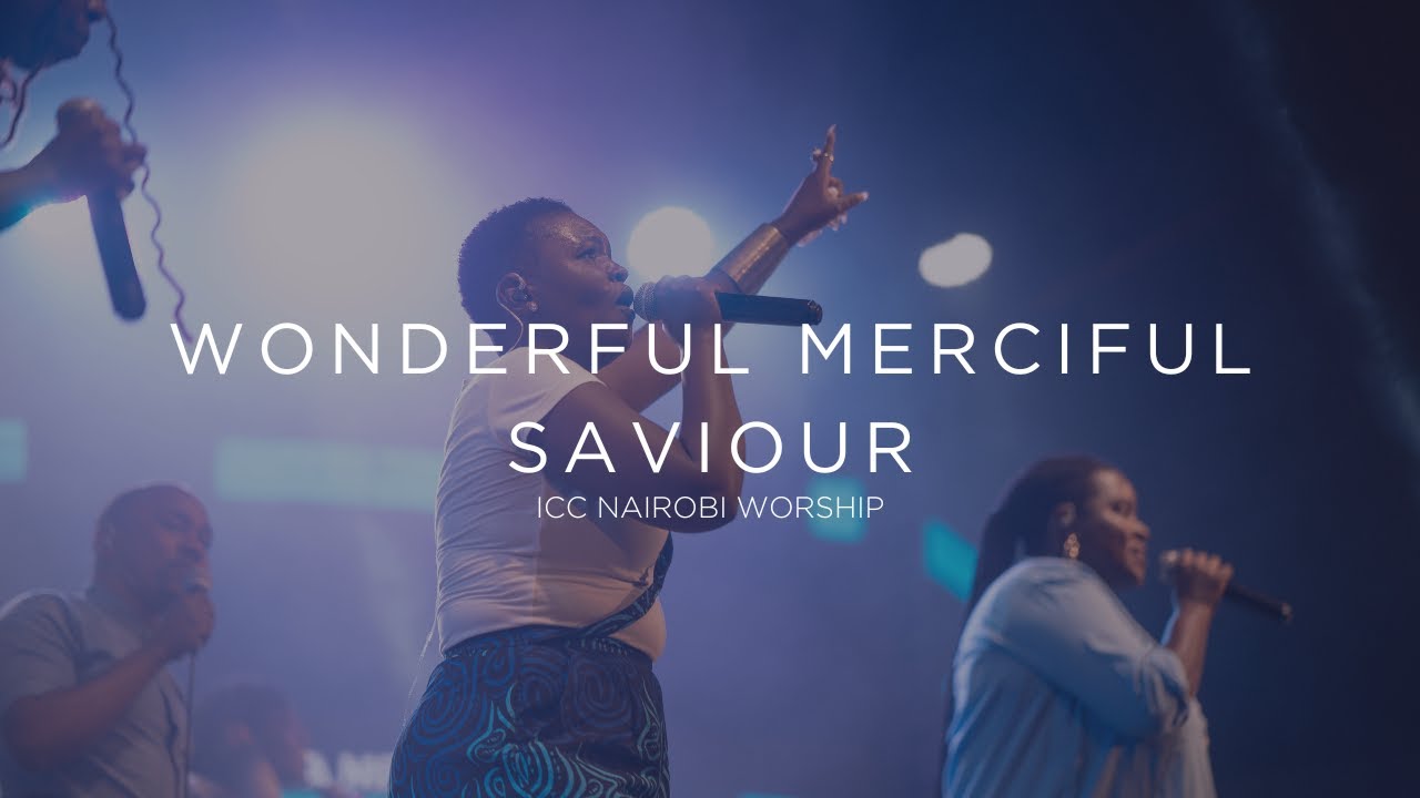 Wonderful Merciful Savior | ICC Nairobi Worship Cover