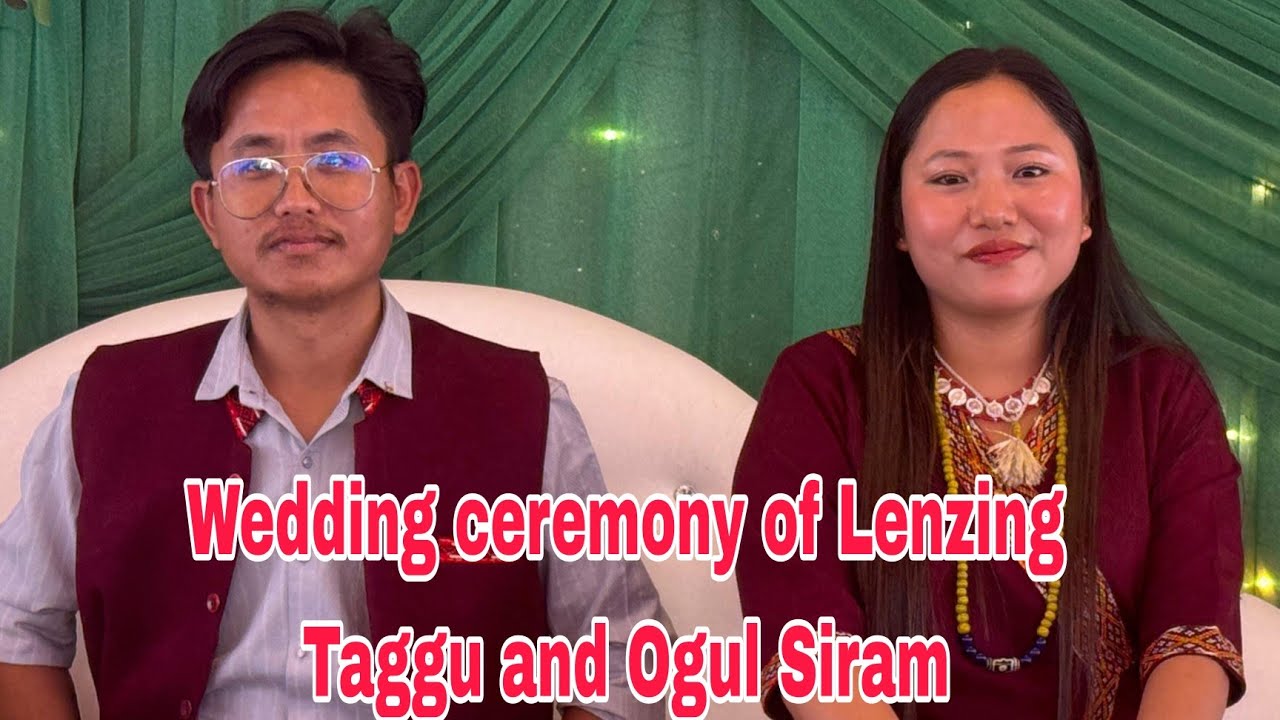 Wedding celebration of Mr Lenzing Taggu and Ogul Siram ll viral video ll Arunachal Pradesh 