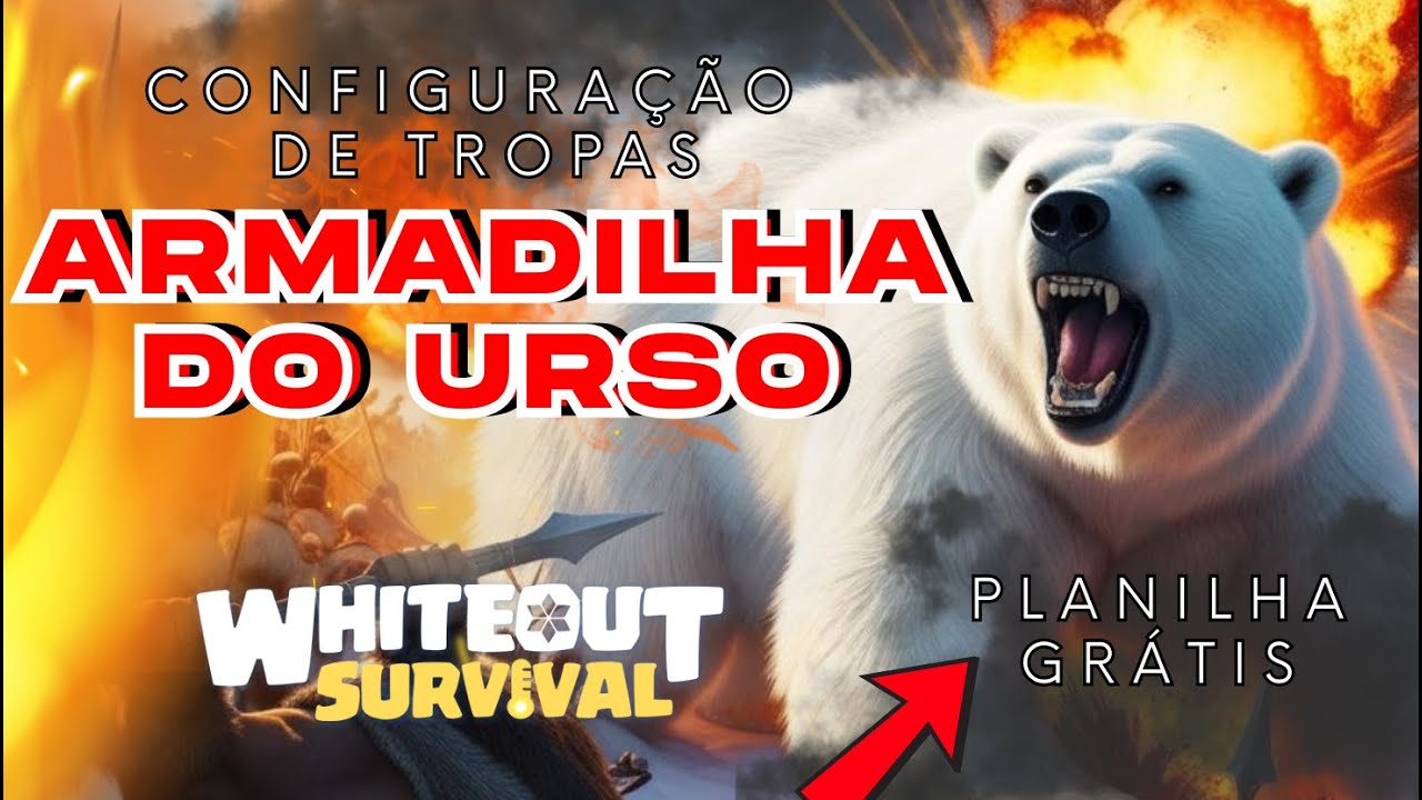 ARMADILHA DO URSO - CONFIGURAÇÃO DAS TROPAS + PLANILHA GRÁTIS -WHITEOUTSURVIVAL DICAS