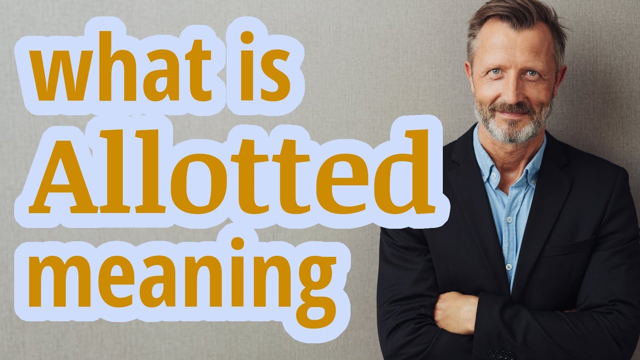 Allotted | Definition of allotted 📖 📖