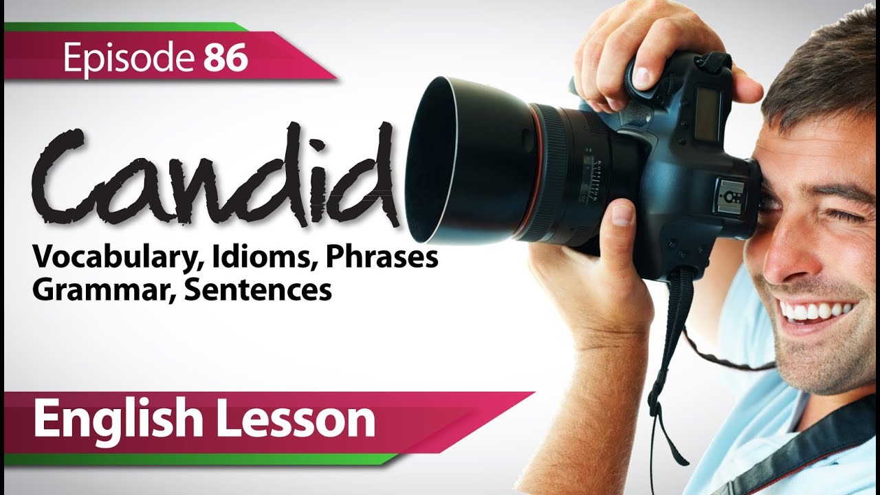 English lesson 86 - Candid. Vocabulary & Grammar lessons for learning English.