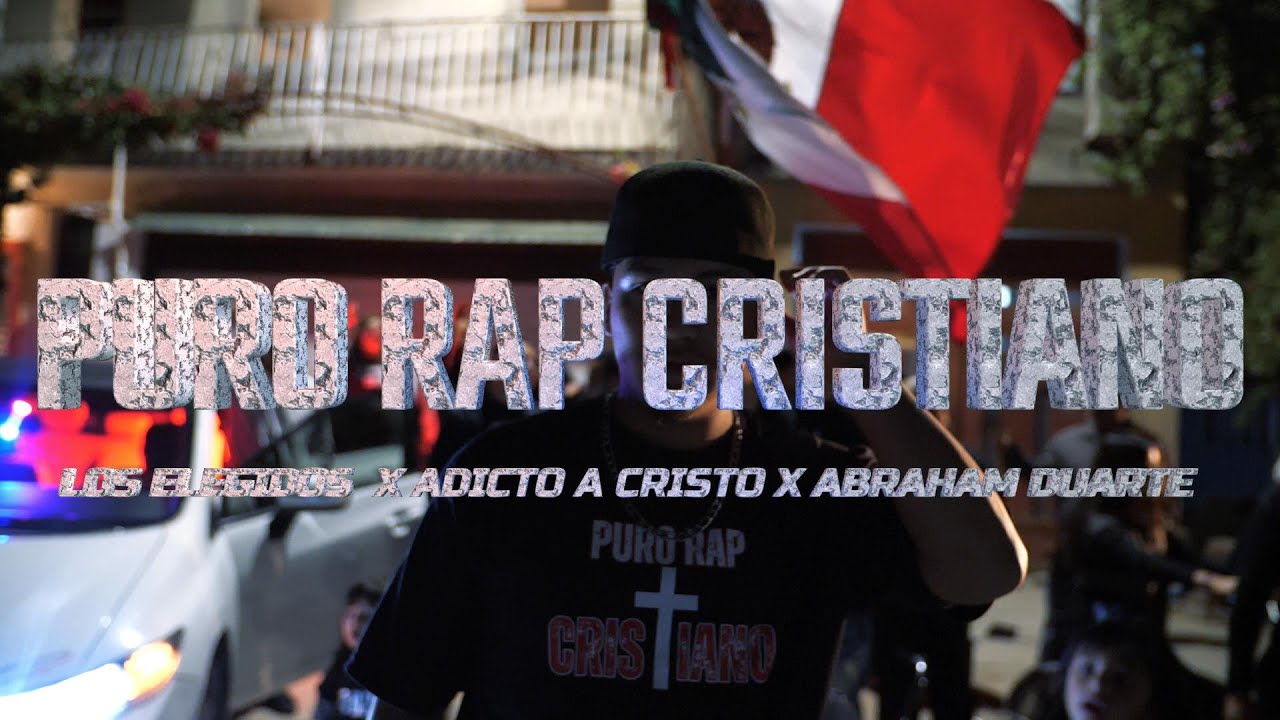 Puro Rap Cristiano - Los Elegidos Ft Adicto A Cristo , Abraham Duarte