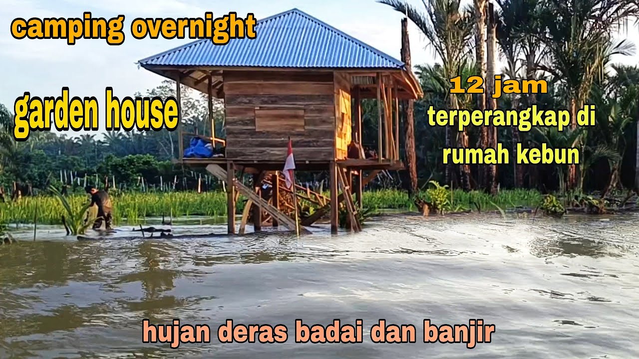 GARDEN HOUSE, CAMPING HUJAN DERAS BADAI DAN BANJIR