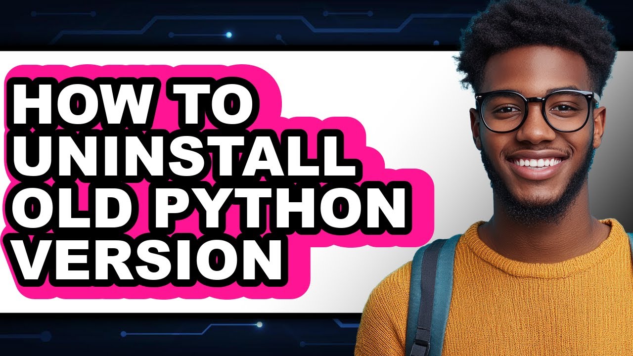 How to Uninstall Old Python Version (full Guide)