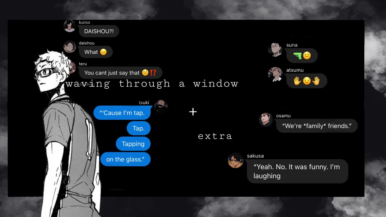 “waving through a window” + extra! || haikyuu texts x Dear Evan Hansen || part 2