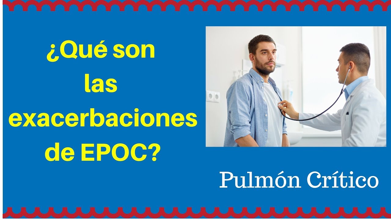 ¿Qué son las exacerbaciones de EPOC?