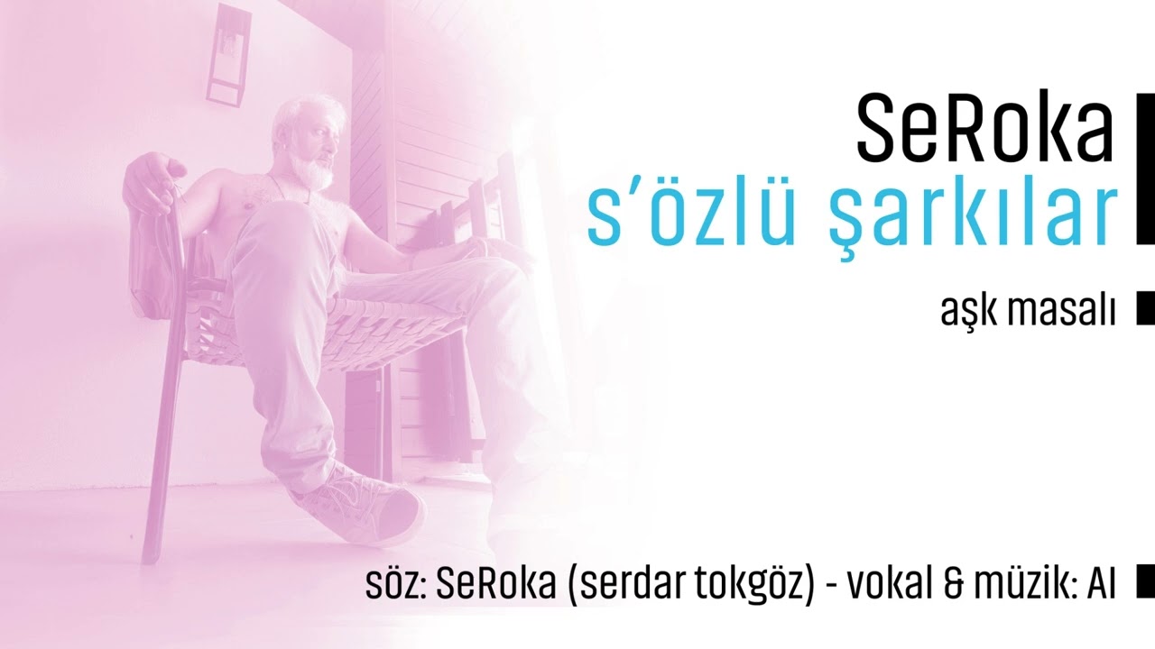 SeRoka s'özlü şarkılar - Aşk masalı
