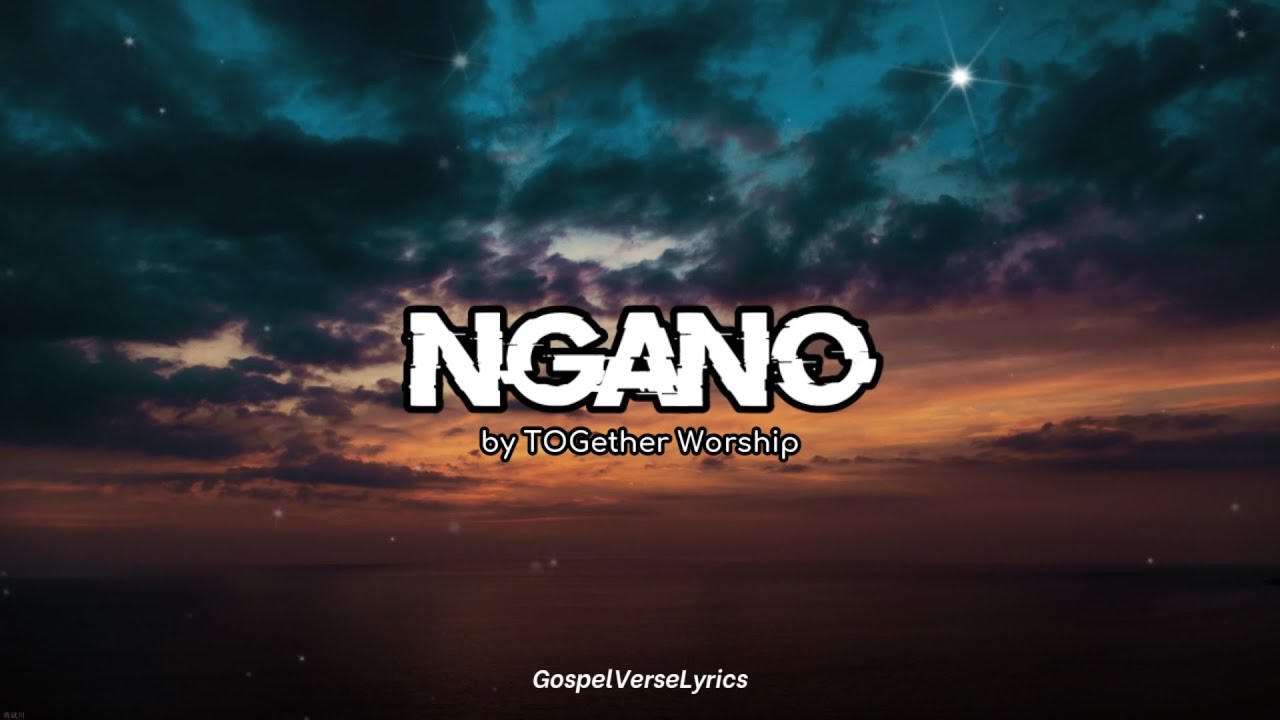 Ngano - TOGether Worship (Lyric Video)