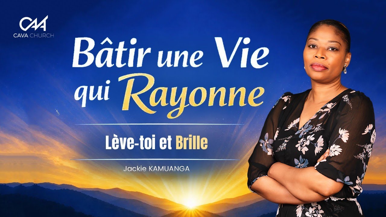 Bâtir une Vie qui Rayonne: Lève-toi et Brille |Dimanche 08 mars 2026