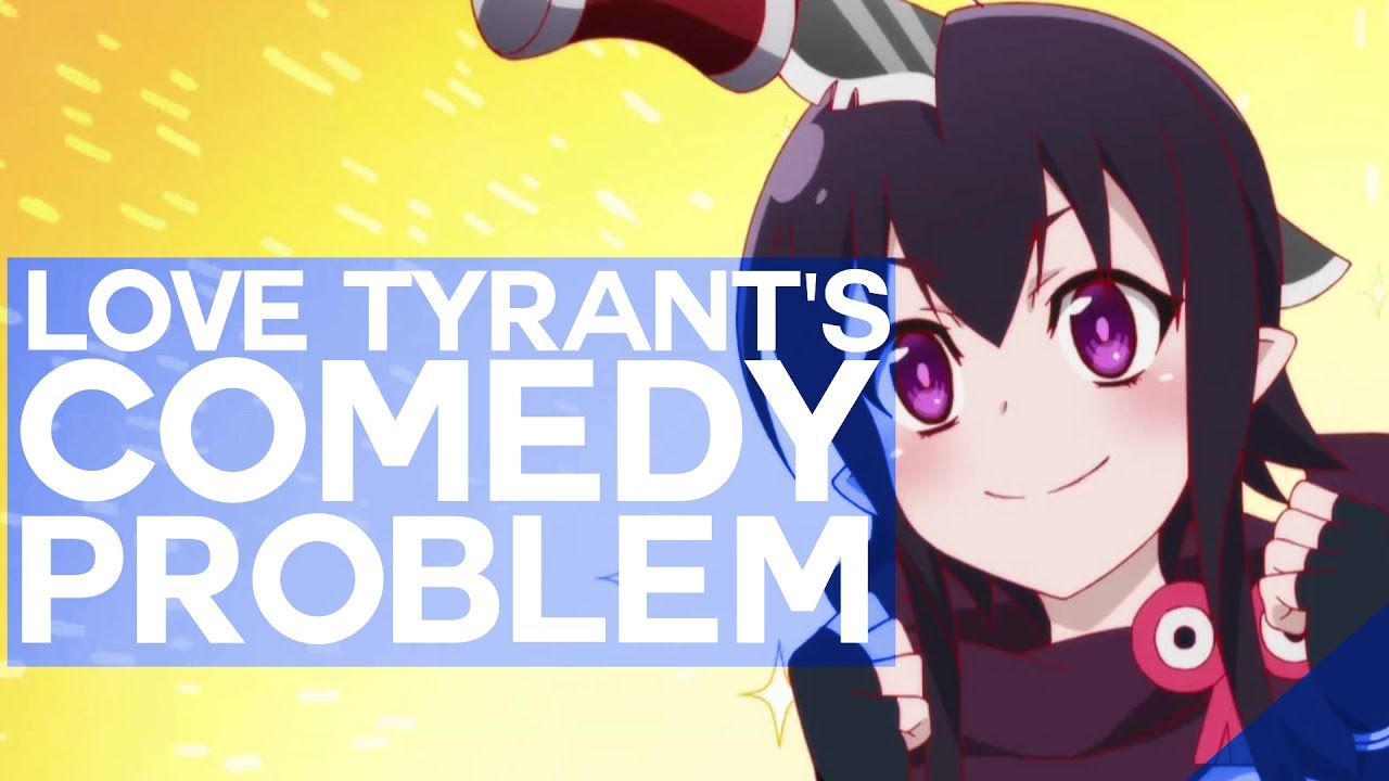 Love Tyrant's Comedy Problem