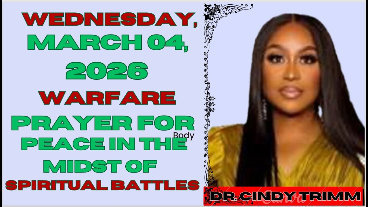 WEDNESDAY, March 04, 2026  WARFARE PRAYER FOR PEACE IN THE MIDST OF SPIRITUAL BATTLES | Cindy Trimm