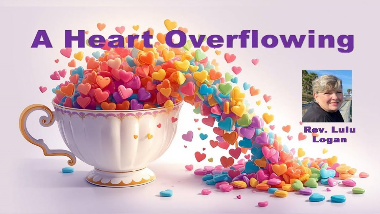 (11/9/2025) - A Heart Overflowing - Rev. Lulu Logan
