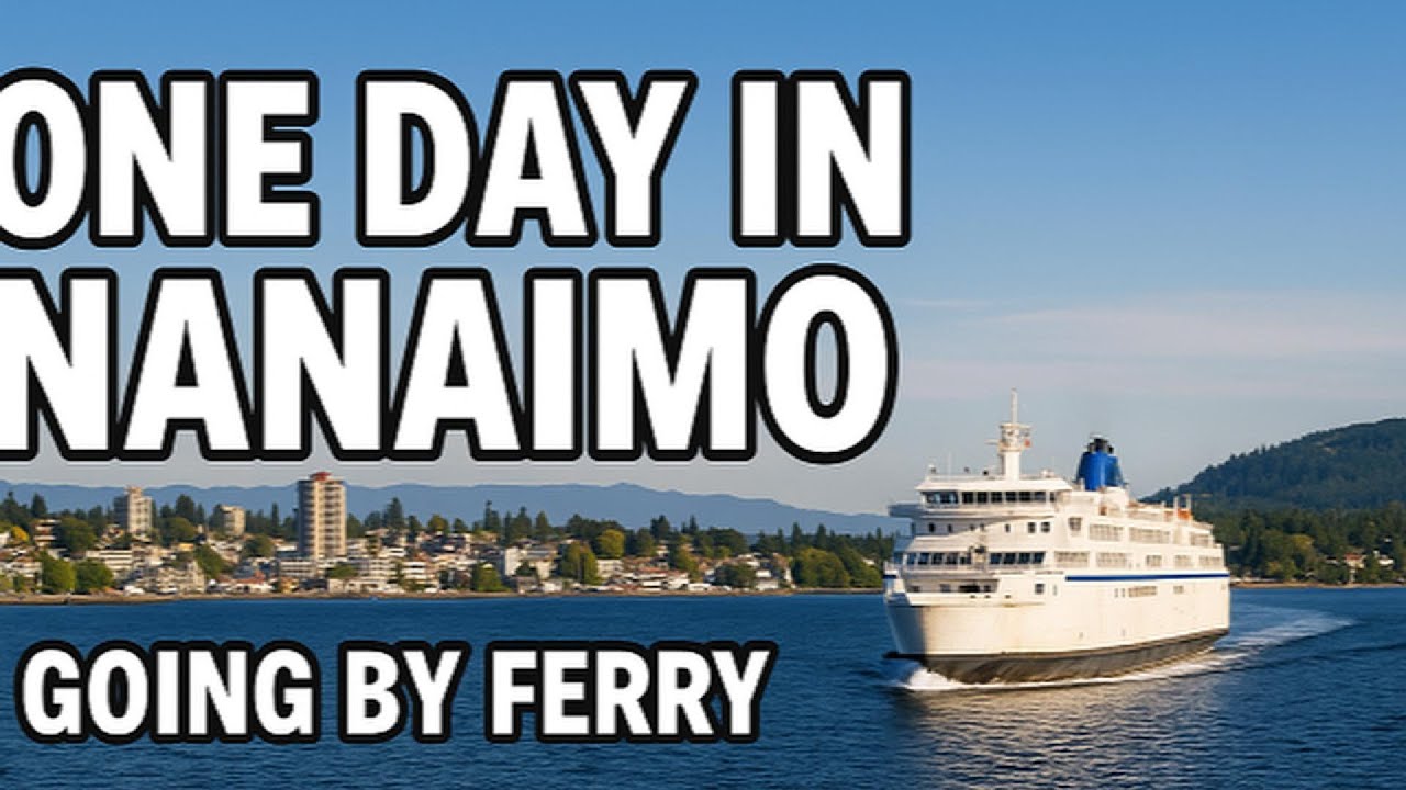 A Day Trip from Vancouver to Nanaimo