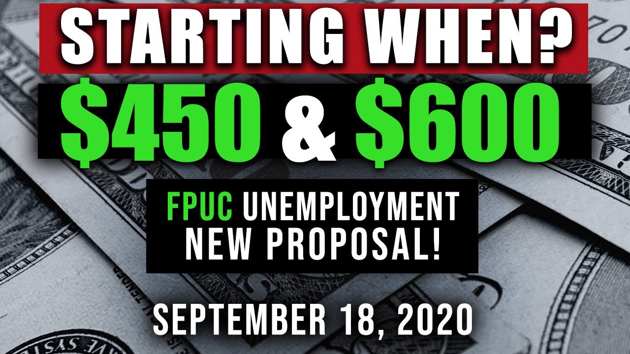 UNEMPLOYMENT $600 FPUC $300 LWA & $450 PROPOSED FPUC UPDATE 09/18/2020 (WHEN IT STARTS)