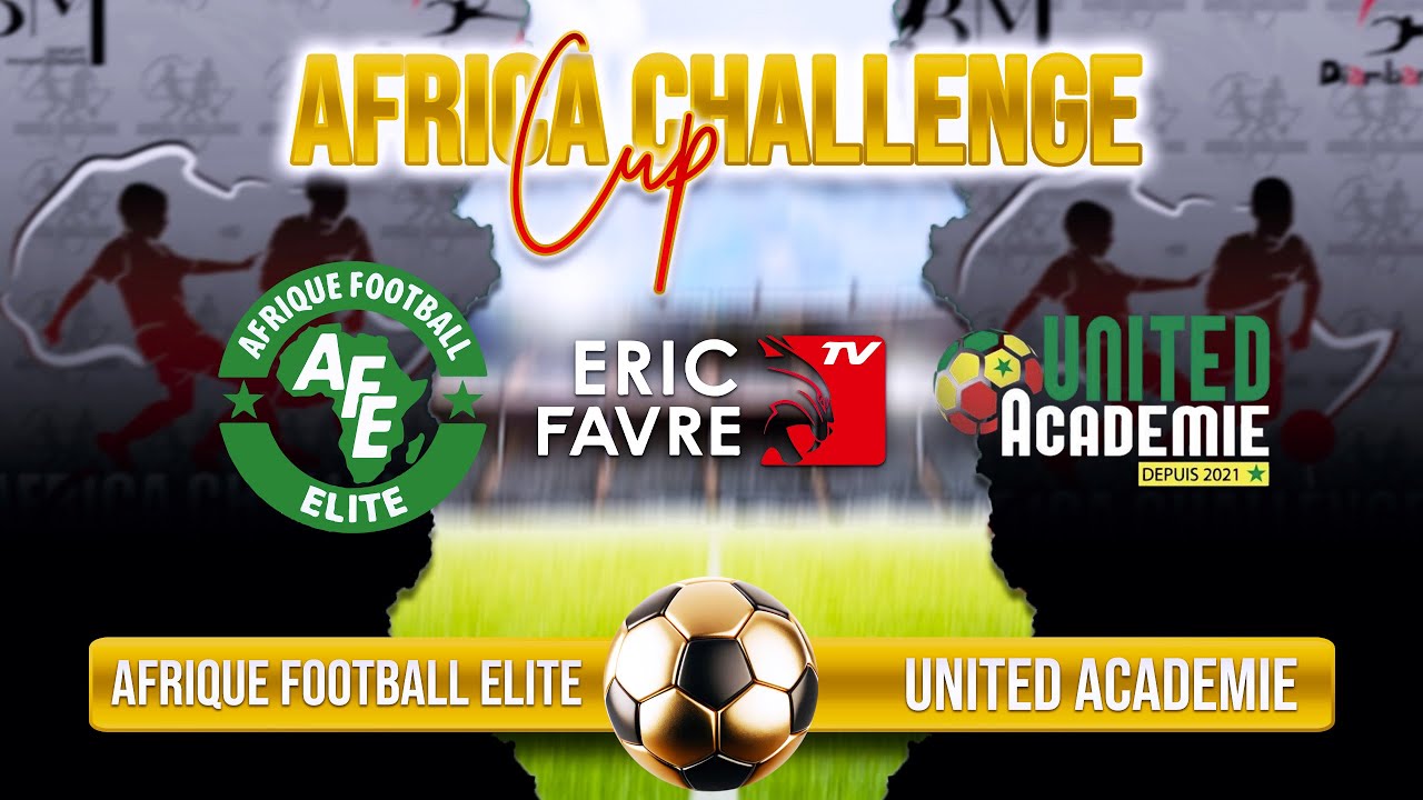 🛑 Direct - Tournoi Africa Challenge Cup 2025 - AFRIQUE FOOTBALL ELITE vs UNITED ACADEMIE