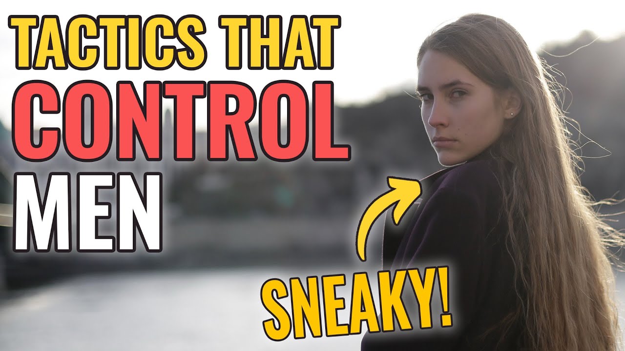 9 Sneaky Tactics Women Use to Control Men