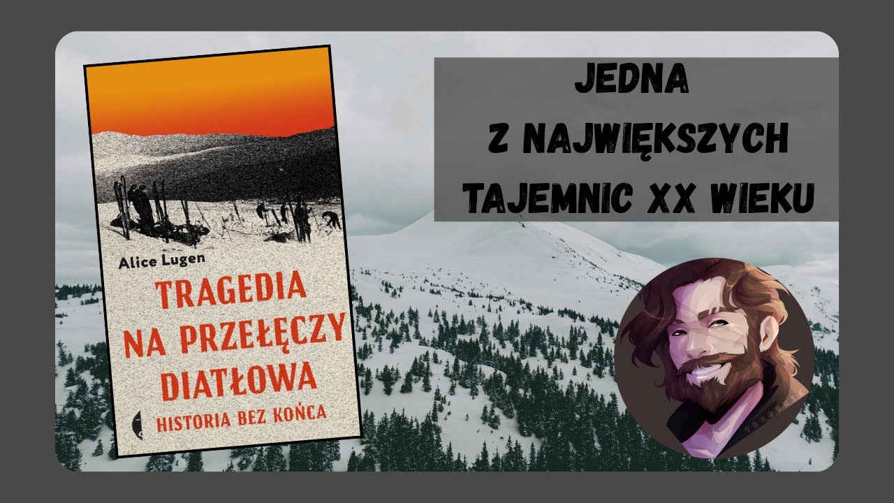 Jedna z największych tajemnic XX wieku - Tragedia na Przełęczy Diatłowa. Historia bez końca