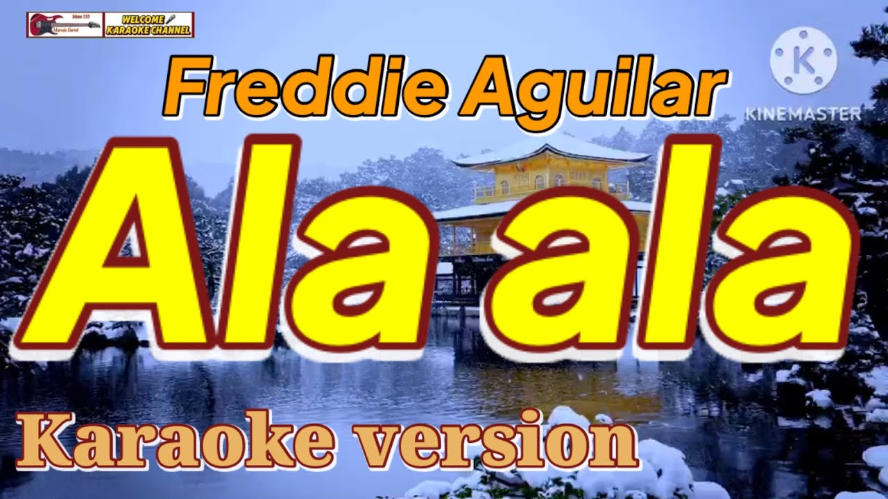 ALA ALA [ KARAOKE VERSION ] FREDDIE AGUILAR