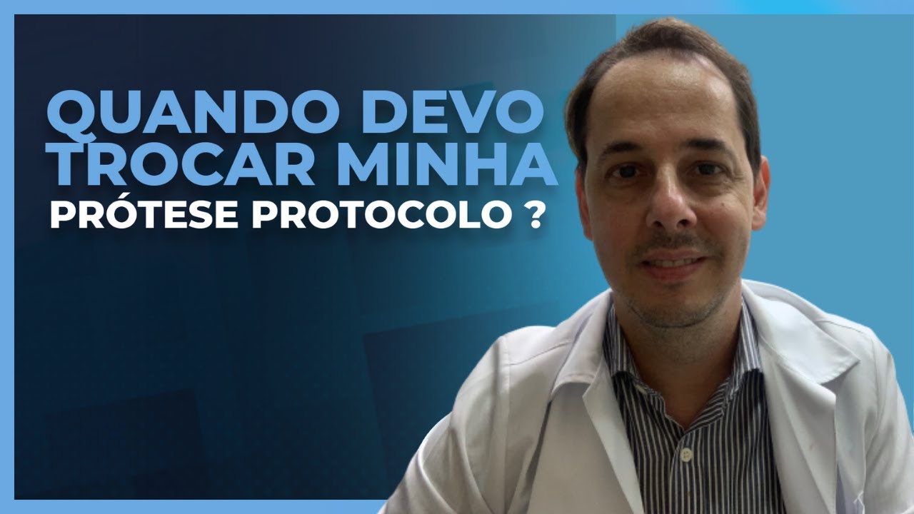 PRÓTESE PROTOCOLO - QUANDO PRECISO TROCAR?