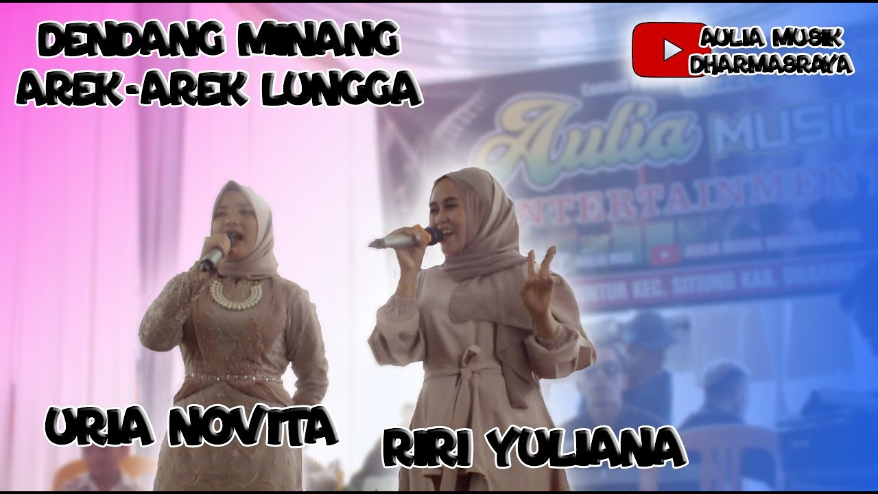 DENDANG MINANG - Arek Arek Lungga - Uria Novita Feat Riri Yuliana - Aulia Musik Dharmasraya