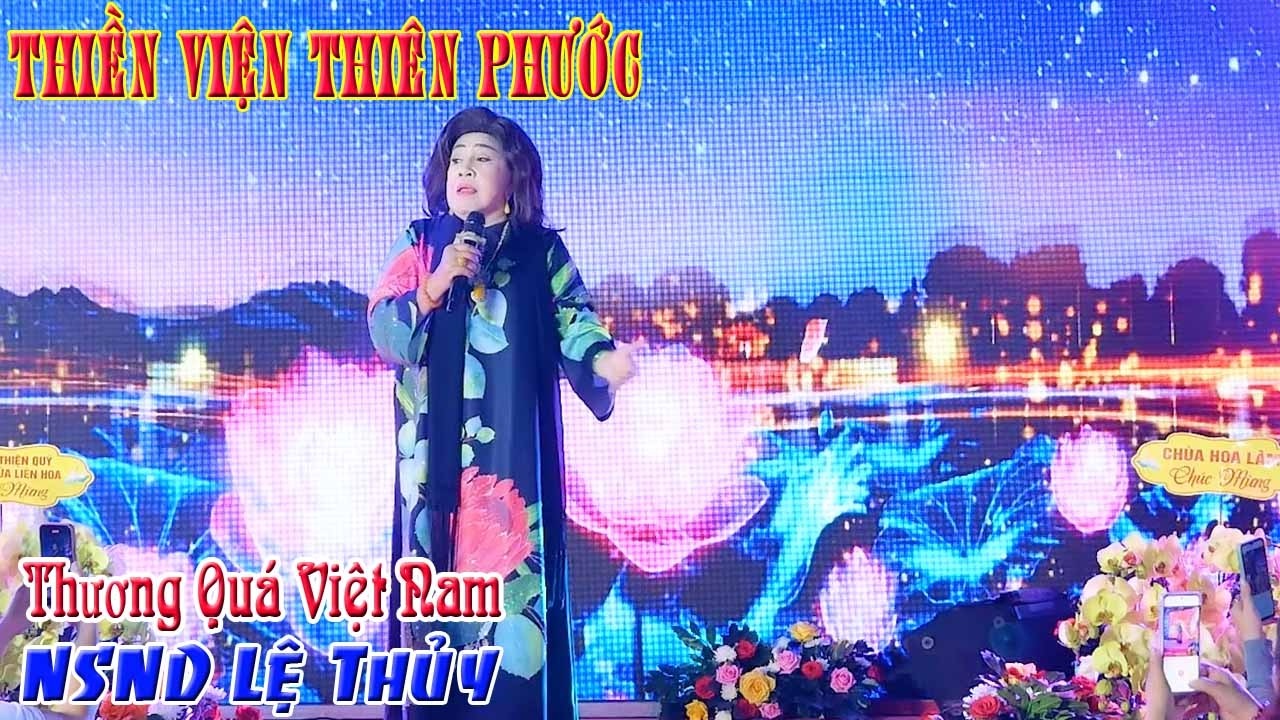 Thiền Viện Thiên Phước - Thương Quá Việt Nam - Biểu Diễn NSND Lệ Thủy
