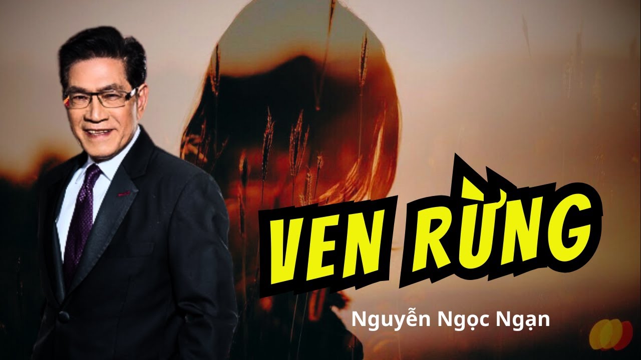 Truyện Ngắn VEN RỪNG – Khi Nỗi Sợ Ẩn Mình Trong Thiên Nhiên Tĩnh Lặng | Giọng Đọc Nguyễn Ngọc Ngạn