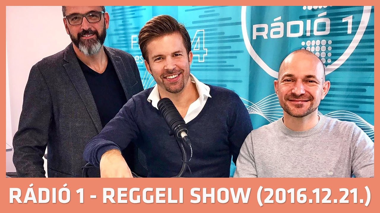 Rádió 1 Reggeli Show - 2016.12.21. (szerda)