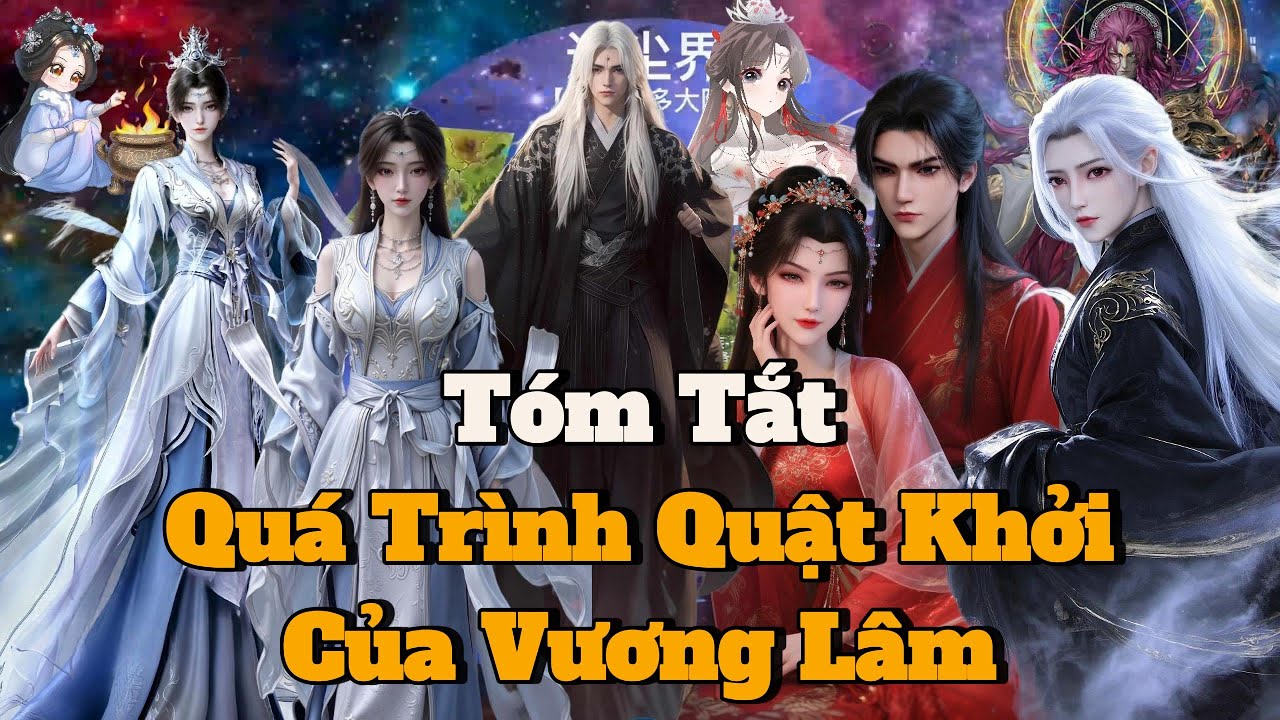 Tóm Tắt : 1 Hơi Xem Hết Quá Trình Quật Khởi Của Vương Lâm