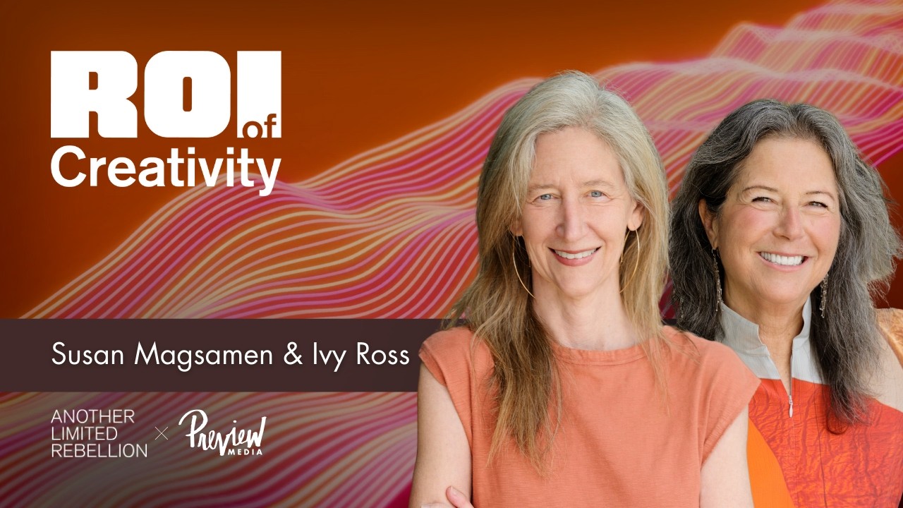 ROI OF CREATIVITY | Susan Magsmen & Ivy Ross