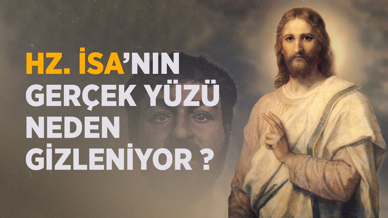 Hazreti İsa'nın Gerçek Yüzü Neden Gizleniyor?