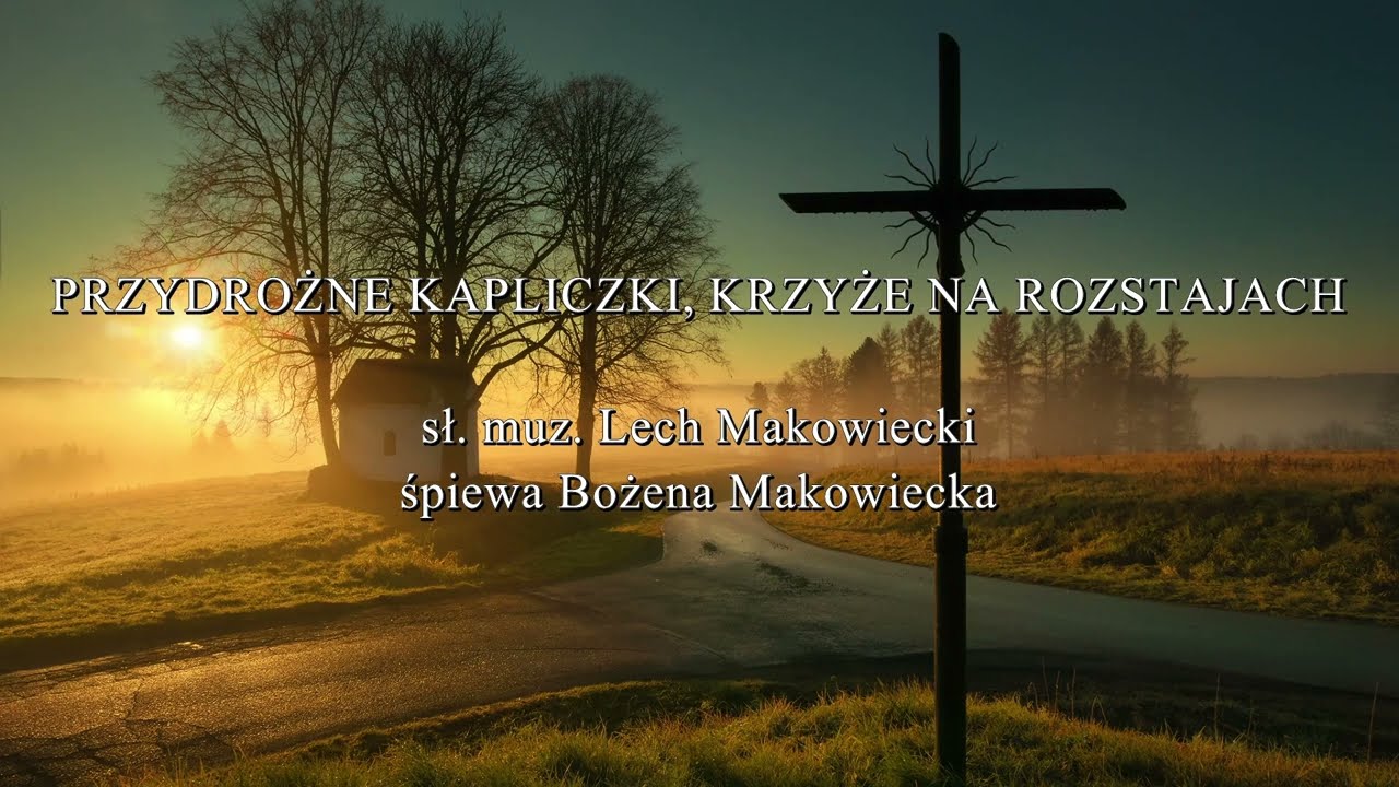 PRZYDROŻNE KAPLICZKI, KRZYŻE NA ROZSTAJACH - Bożena i Lech Makowieccy