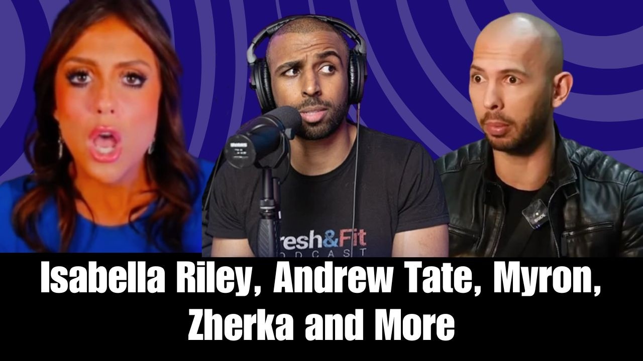 Isabella Riley, Andrew Tate, Zherka, Myron, and More Exposed
