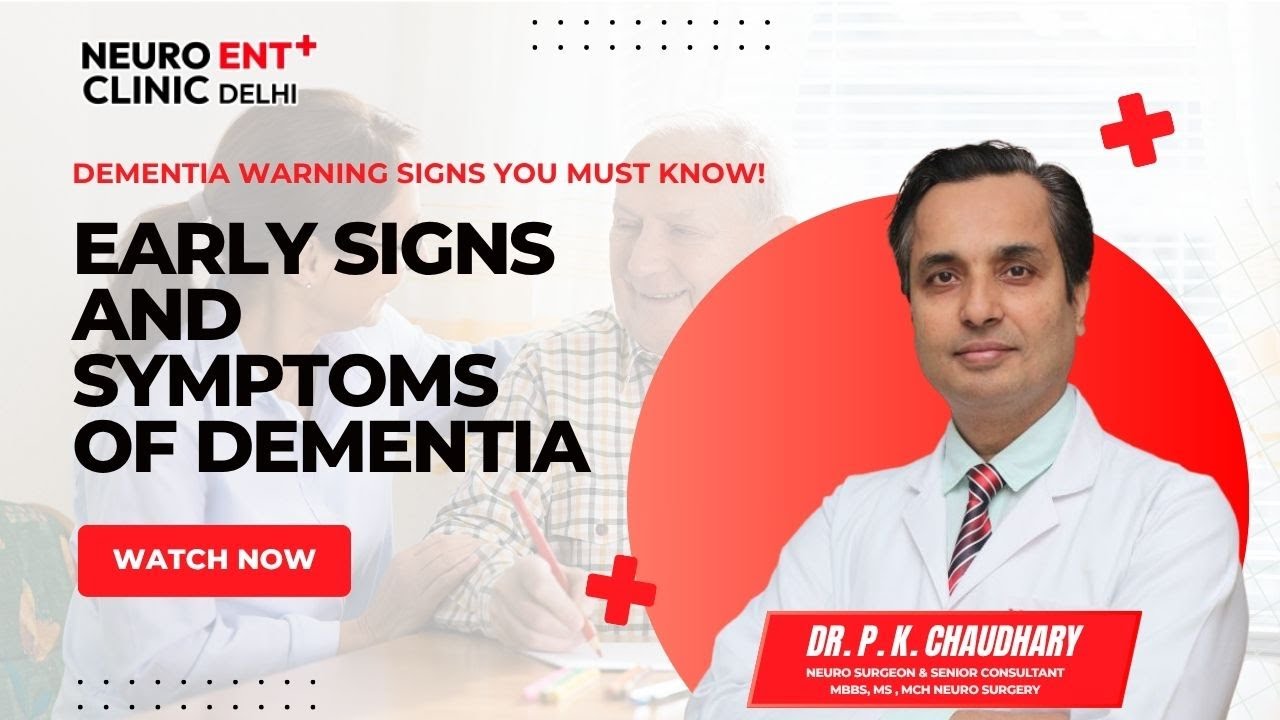 Understanding Dementia – Causes, Symptoms & Care | Dr. P.K. Chaudhary, Neuro ENT Clinic Delhi