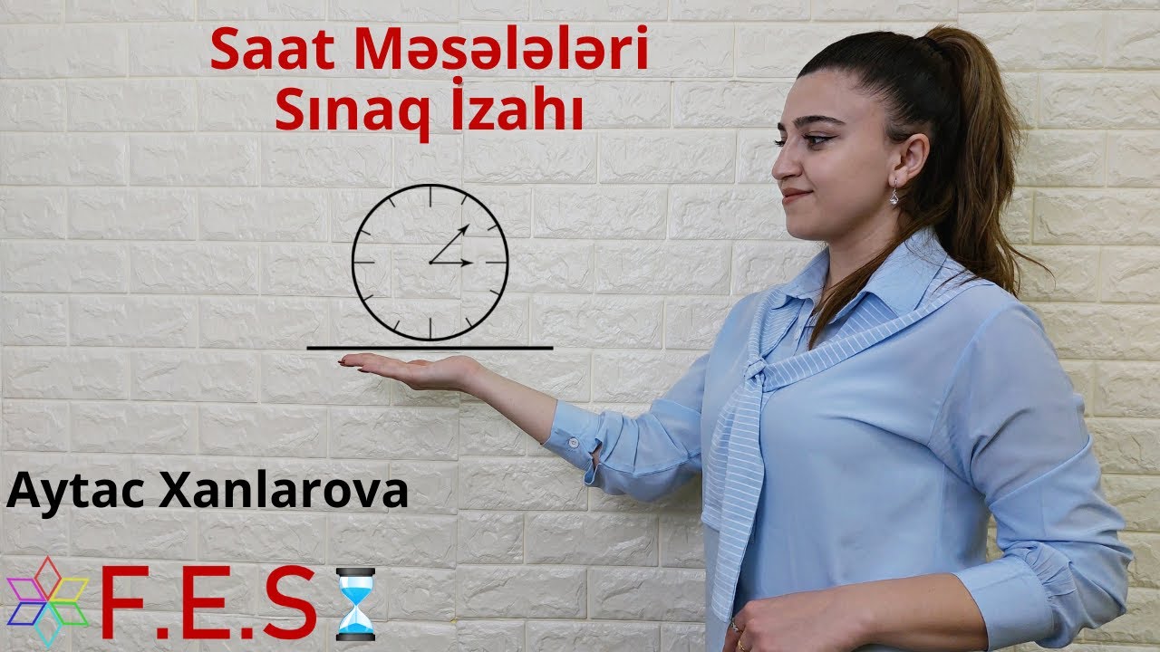 MİQ/Sertifikasiya | Ödənişsiz Sınaq İzahı | Saat Məsələləri | Aytac Xanlarova | FES Tədris Mərkəzi