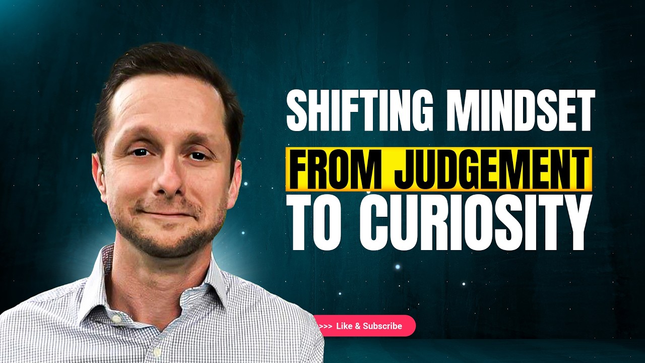 From Judgement to Curiosity: Transform Your Mindset with Ryan Stanley