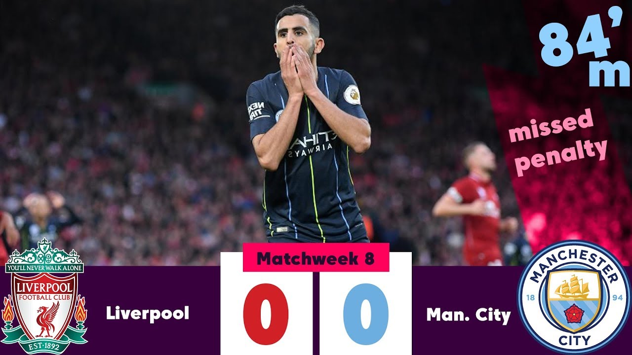 LIVerpool 0-0 ManCity Mahrez missed a 84 minutes penalty